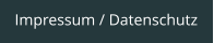 Impressum / Datenschutz