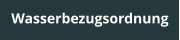 Wasserbezugsordnung