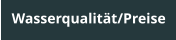 Wasserqualität/Preise